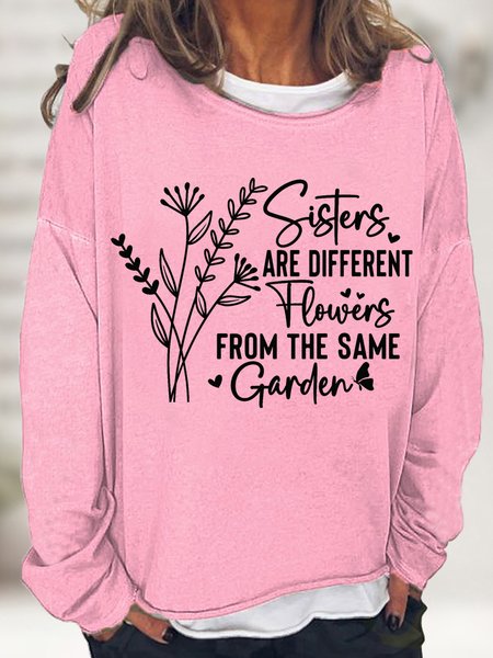 

Funny Sayings Sisters Are Different Flowers From The Same Garden Sweatshirt, Pink, Hoodies&Sweatshirts