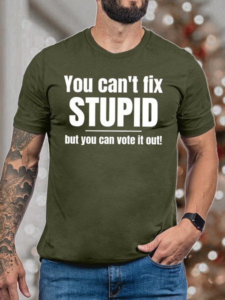 

Men You Can’t Fix Stupid But You Can Vote It Out Fit Casual Crew Neck T-Shirt, Deep green, T-shirts