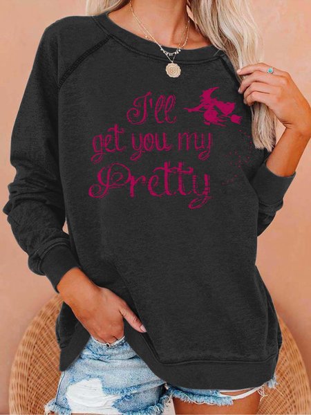 

Women I’ll Get You My Pretty Cotton Sweatshirts, Black, Hoodies&Sweatshirts