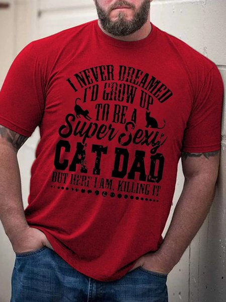 

Men's I Never Dreamed I’d Grow Up To Be A Cat Dad But Here I Am Cotton T-Shirt, Red, T-shirts