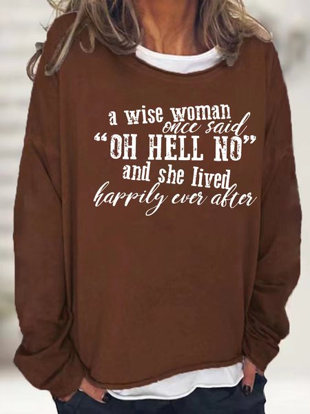 

Women A Wise Woman Once Said Oh Hell No And She Lived Happily Ever After Loose Text Letters Casual Sweatshirt, Brown, Hoodies&Sweatshirts