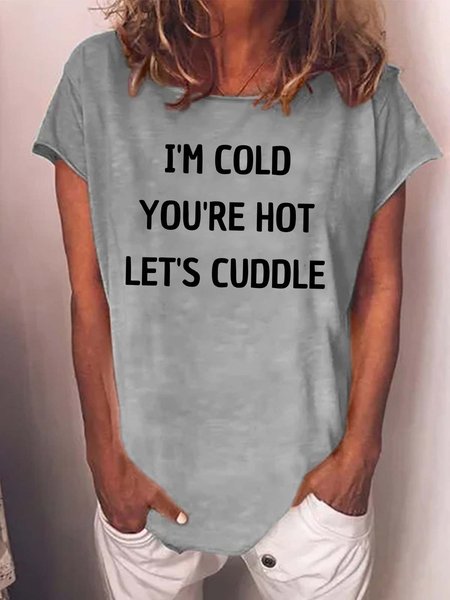 

Women I’m Cold You’re Hot Let’s Cuddle Letters Cotton-Blend Casual T-Shirt, Gray, T-shirts