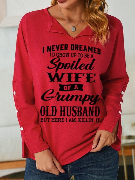 

Funny I Never Dreamed I'd Grow Up To Be A Spoiled Wife Of A Grumpy Old V Neck Sweatshirts, Red, Hoodies&Sweatshirts
