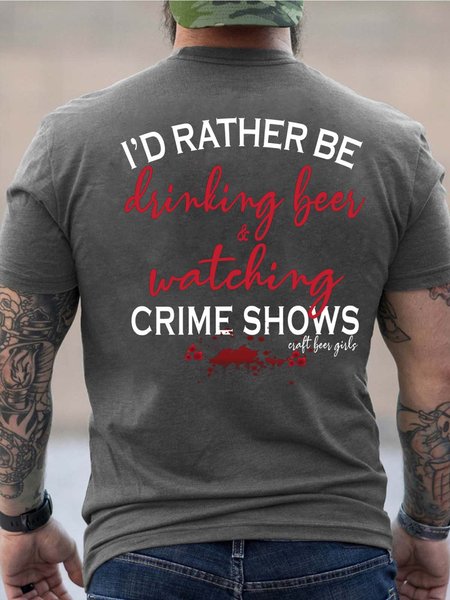 Men I’d Rather Be Drinking Beer And Watching Crime Shows Casual Crew Neck T-Shirt, Deep gray, T-shirts