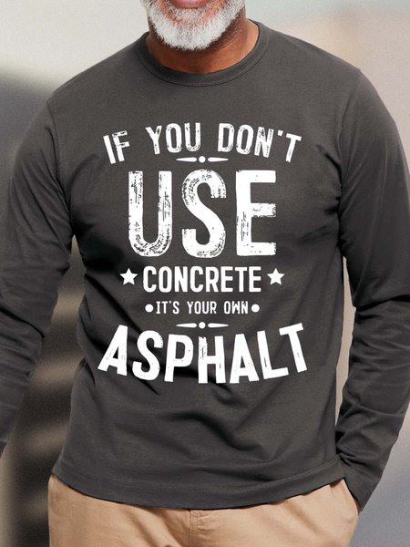 

Men If You Don’t Use Concrete It’s Your Own Casual Top, Deep gray, Long Sleeves