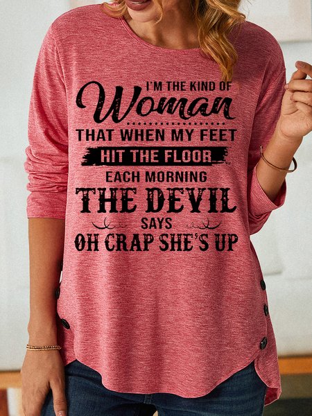 

Womens I’m The Kind Of Woman That When My Feet Hit The Floor Each Morning The Devil Says Top, Pink, Long sleeves