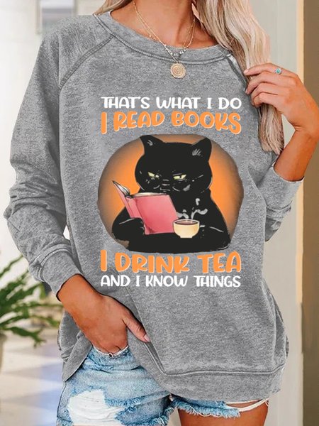 

Women Black cat that’s what I do I read books I drink tea and I know things Loose Sweatshirt, Gray, Hoodies&Sweatshirts