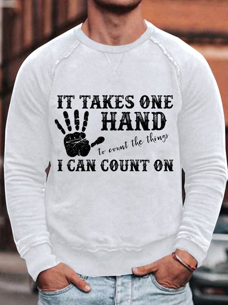 

Mens It Takes One Hand To Count The Things I Can Count On Funny Graphic Print Text Letters Casual Sweatshirt, White, Hoodies&Sweatshirts