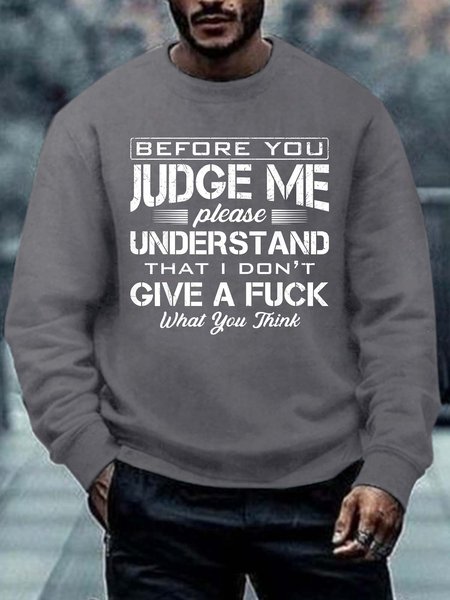 

Men Before You Judge Me Please Understand That I Don’t Give A Fuck What You Think Crew Neck Regular Fit Sweatshirt, Deep gray, Hoodies&Sweatshirts