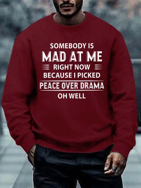 

Men Somebody Is Mad At Me Because I Picked Peace Over Drama Regular Fit Crew Neck Text Letters Sweatshirt, Red, Hoodies&Sweatshirts