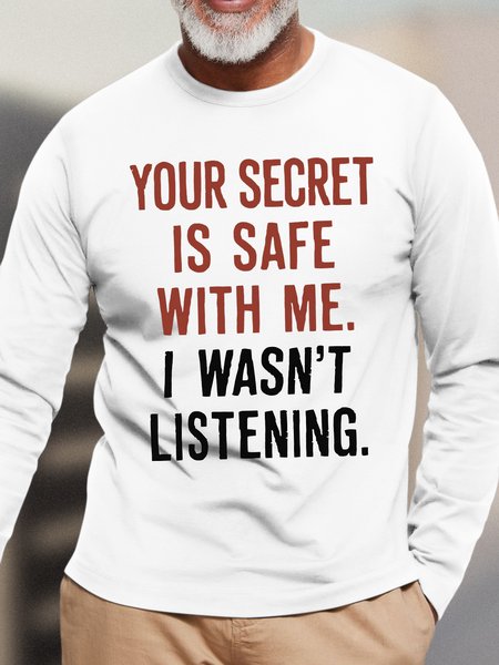 

Mens Your Secret Is Safe With Me I Was Not Listening Funny Graphic Print Loose Text Letters Cotton Top, White, Long Sleeves