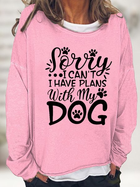 Women Sorry I Can't I Have Plans With My Dog Loose Animal Sweatshirt, Pink, Hoodies&Sweatshirts
