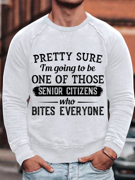 

Mens Pretty Sure I Am Going To Be One Of Those Senior Citizens Funny Graphics Printed Text Letters Casual Crew Neck Sweatshirt, White, Hoodies&Sweatshirts