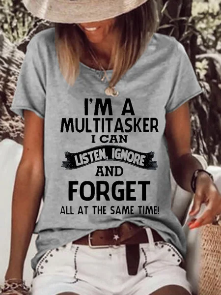 

I'm A Multitasker I Can Listen Ignore And Forget All At The Same Time Funny Loose Cotton-Blend T-Shirt, Gray, T-shirts