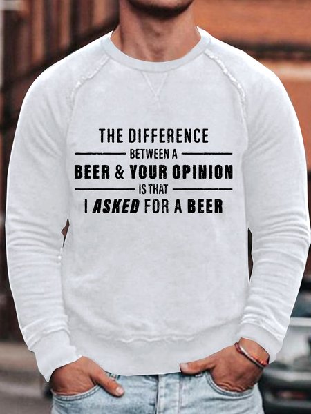 

Mens The Difference Between A Beer Your Opinion Is That I Asked For A Beer Funny Graphics Printed Text Letters Cotton-Blend Casual Sweatshirt, White, Hoodies&Sweatshirts