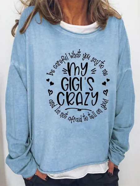 

Funny Word Grandma Be Careful What You Say To Me My Gigi's Crazy Simple Sweatshirt, Light blue, Hoodies&Sweatshirts