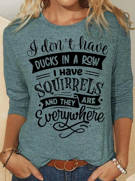

Womens I don't have ducks in a row Crew Neck Casual Top, Green, Long sleeves