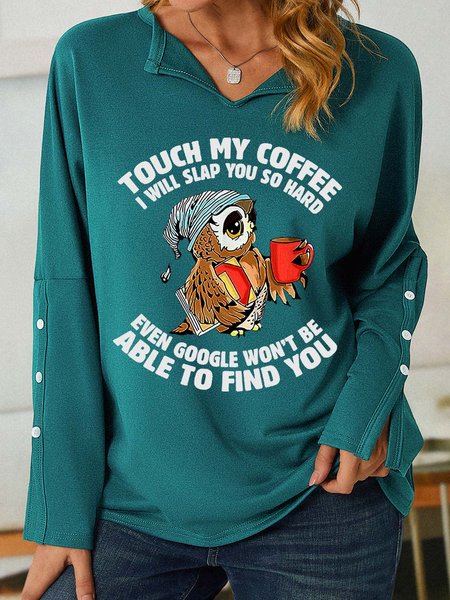 

Women Funny Touch My Coffee I Will Slap You So Hard Funny Owl V Neck Simple Sweatshirt, Green, Hoodies&Sweatshirts