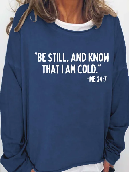 

Funny Christmas Be still and know that I am cold Simple Loose Sweatshirt, Dark blue, Hoodies&Sweatshirts