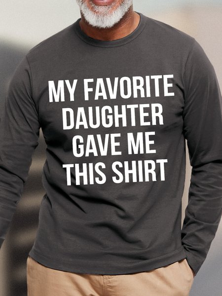 

Mens My Favorite Daughter Gave Me This Shirt Funny Graphics Printed Text Letters Cotton Casual Top, Deep gray, Long Sleeves