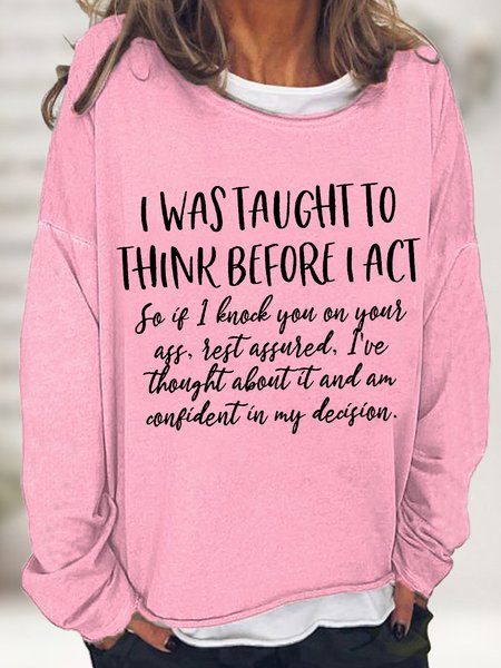 

Women's I Was Taught To Think Before I Act Funny Graphics Printed Casual Loose Sweatshirt, Pink, Hoodies&Sweatshirts