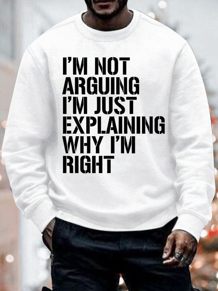 

Mens I Am Not Arguing I Am Just Explaining Why I Am Right Funny Graphics Printed Crew Neck Casual Sweatshirt, White, Hoodies&Sweatshirts