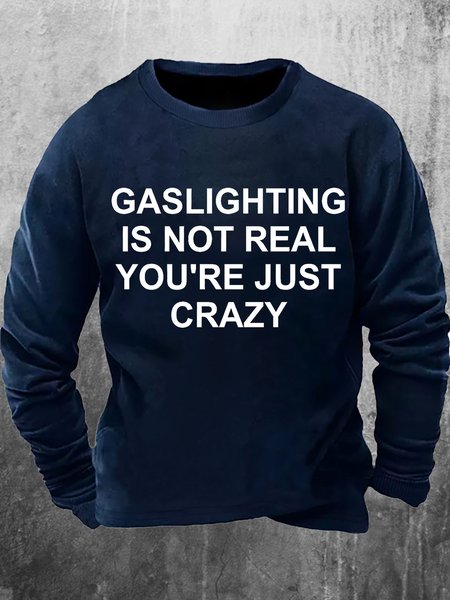 

Mens Gaslighting Is Not Real You Are Just Crazy Funny Graphics Printed Text Letters Sweatshirt, Dark blue, Hoodies&Sweatshirts