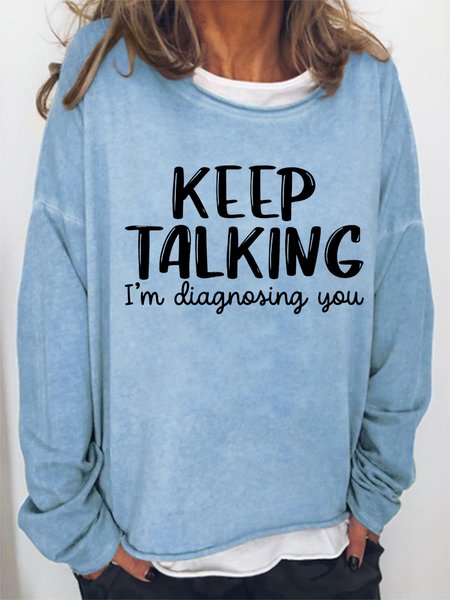 

Women Funny Keep Talking I'm Diagnosing You Simple Sweatshirt, Light blue, Hoodies&Sweatshirts
