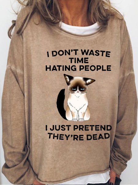 

Womens I Don't Waste Time Hating People I Just Pretend They're Dead Crew Neck Funny Casual Sweatshirt, Light brown, Hoodies&Sweatshirts
