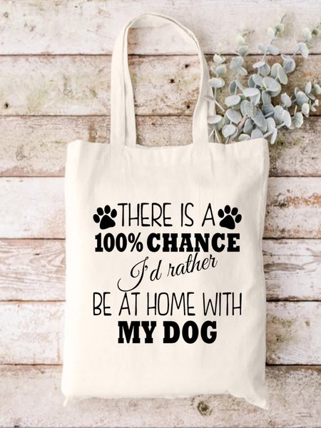 

There Is 100% Chance I'd Rather Be At Home With My Dog Animal Graphic Shopping Tote Bag, White, Bags