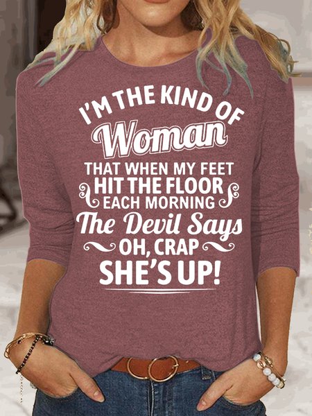 

Womens Funny I'm The Kind Of Woman Crew Neck Top, Rose red, Long sleeves