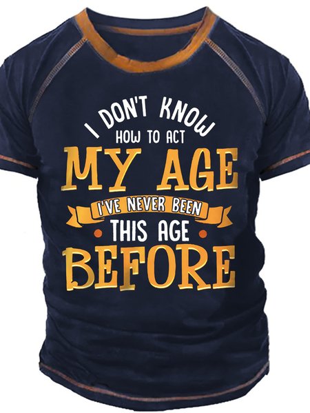 

Mens I Don't Know How To Act My Age Funny Graphics Printed Cotton Text Letters Casual T-Shirt, Blue, T-shirts