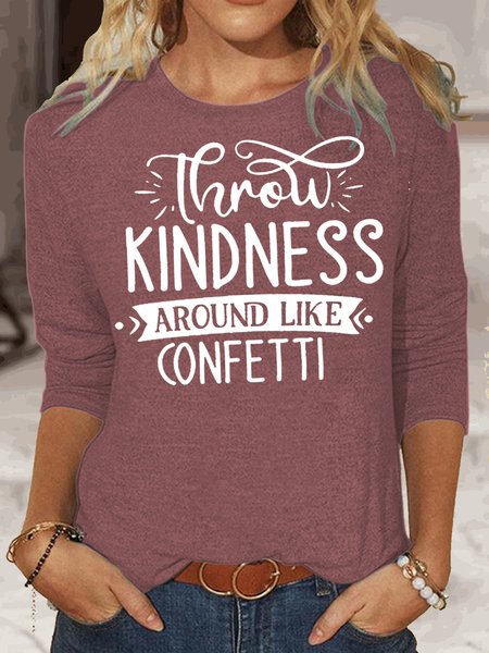 

Womens Throw Kindness Around Like Confetti Crew Neck Casual Top, Rose red, Long sleeves