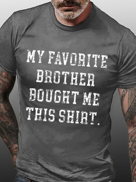 

My Favorite Brother Brought Me This Shirt Men's T-Shirt, Deep gray, T-shirts