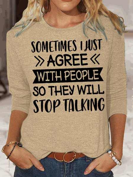 

Womens Sometimes I Just Agree With People So They Will Stop Talking Funny Casual Top, Apricot, Long sleeves