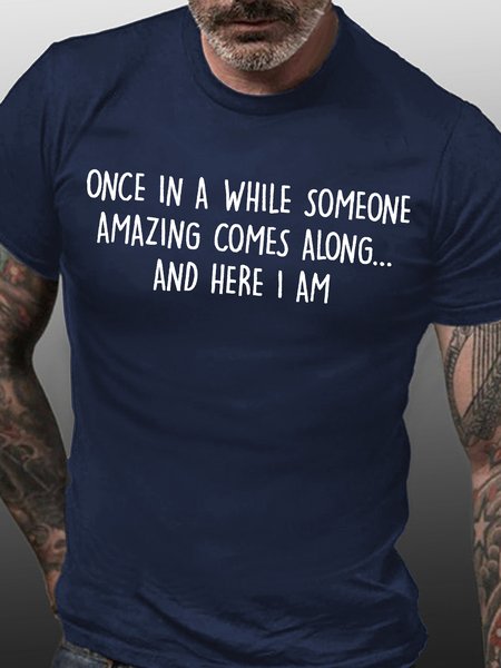 

Mens Once In A While Someone Amazing Comes Along And Here I Am Funny Graphic Print Text Letters Cotton Crew Neck T-Shirt, Purplish blue, T-shirts