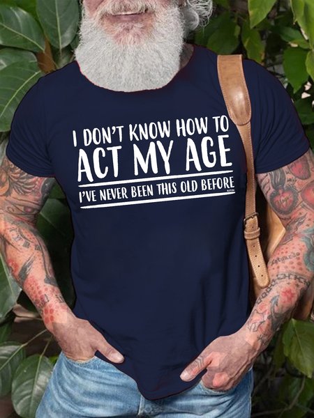 

Mens I Don't Know How To Act My Age Funny Graphic Print Text Letters Cotton T-Shirt, Purplish blue, T-shirts