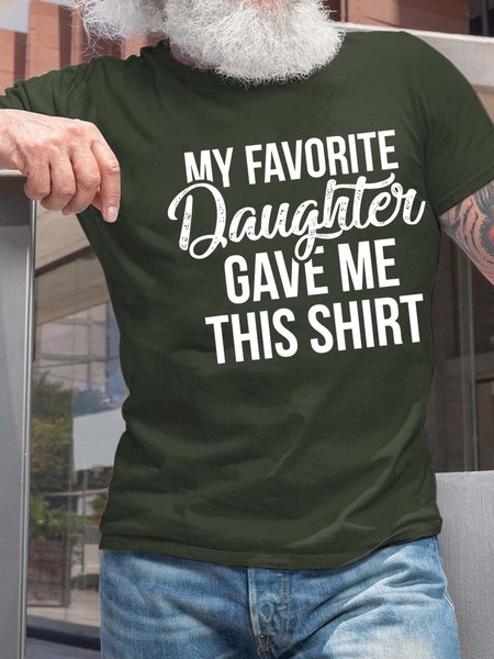 

Men My Favorite Daughter Gave Me This Shirt Cotton Crew Neck T-Shirt, Deep green, T-shirts