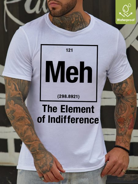

Men's Mens Meh The Element Of Indifference Funny Graphic Print Text Letters Waterproof Oilproof And Stainproof Fabric Casual T-Shirt, White, T-shirts