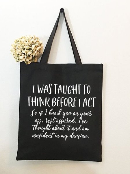 

I Was Taught To Think Before I Act Funny Text Letter Shopping Tote, Black, Bags