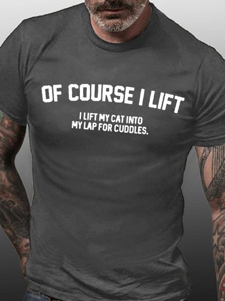 

Of Course I Lift I Lift My Cat Into My Lap For Cuddles Love Cats Crew Neck Casual Funny Cat Lover T-Shirt, Deep gray, T-shirts
