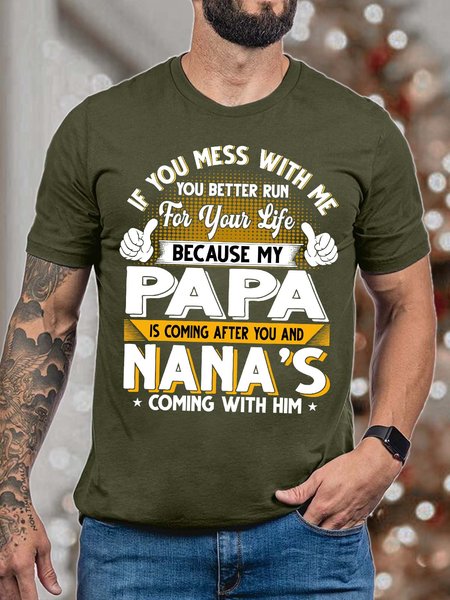 

Men If You Mess With Me You Better Run For Your Life Because My Papa Is Coming Casual Text Letters T-Shirt, Deep green, T-shirts