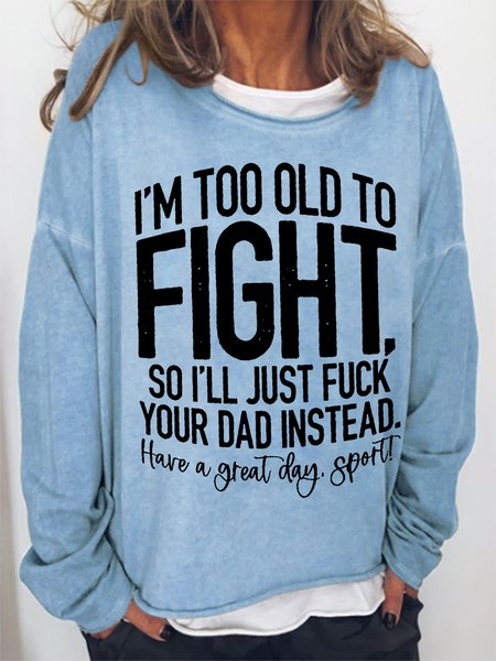 

Women Funny Word I Am Too Old To Fight Loose Simple Crew Neck Sweatshirt, Blue, Hoodies&Sweatshirts