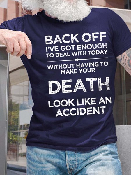 

Men Back Off I’ve Got Enough To Deal With Today Without Having To Make Your Death Casual T-Shirt, Deep blue, T-shirts