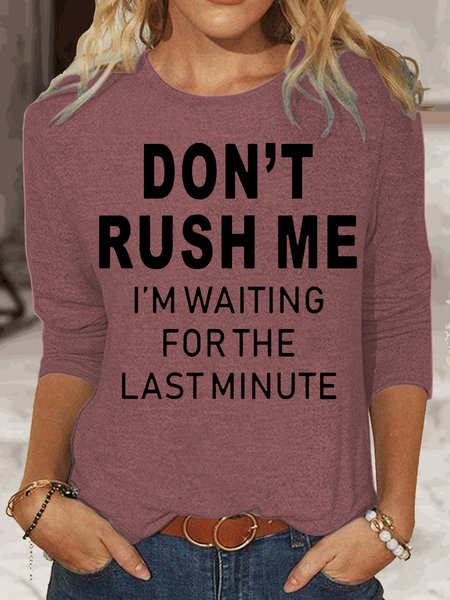

Womens Funny Letter Print Don't Rush Me Crew Neck Casual Top, Rose red, Long sleeves