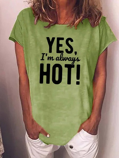 

Women Yes I’m Always Hot Cotton-Blend Loose Casual T-Shirt, Green, T-shirts