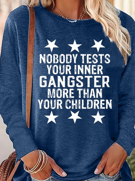 

Womens Funny Nobody Test Your Inner Gangster More Than Your Children Top, Blue, Long sleeves