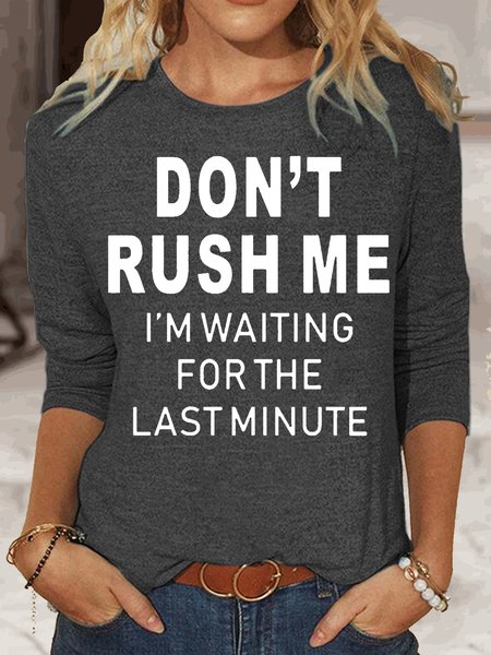 

Womens Funny Letter Print Don't Rush Me Crew Neck Casual Top, Gray, Long sleeves