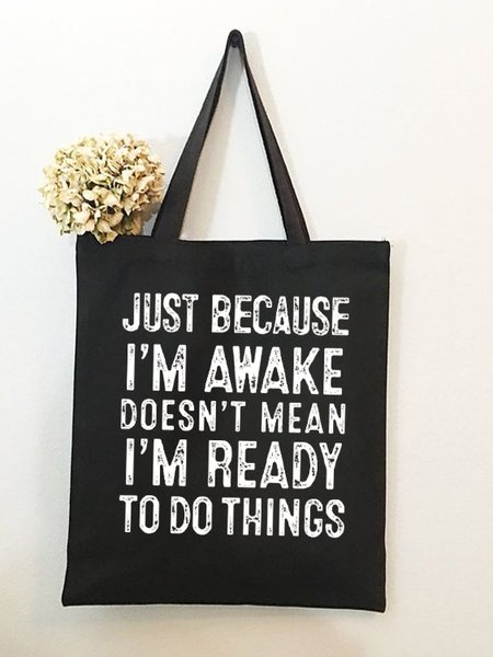 

Just Because I'm Awake Doesn't Mean I'm Ready To Do Things Funny Text Letters Shopping Tote Bag, Black, Bags