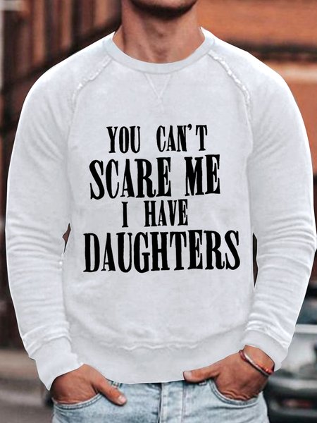

Mens You Can't Scare Me I Have Daughters Funny Graphics Printed Text Letters Sweatshirt, White, Hoodies&Sweatshirts